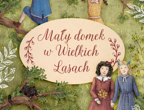Okładka książki „Mały domek w Wielkich Lasach” Laury Ingalls Wilder utrzymana jest w ciepłym, ilustracyjnym stylu i przedstawia dzieci bawiące się wśród drzew oraz gałęzi, otoczone leśną roślinnością. Dominują odcienie zieleni i brązu, a centralny owal z tytułem ma dekoracyjne, roślinne zdobienia w delikatnych czerwonych liniach.